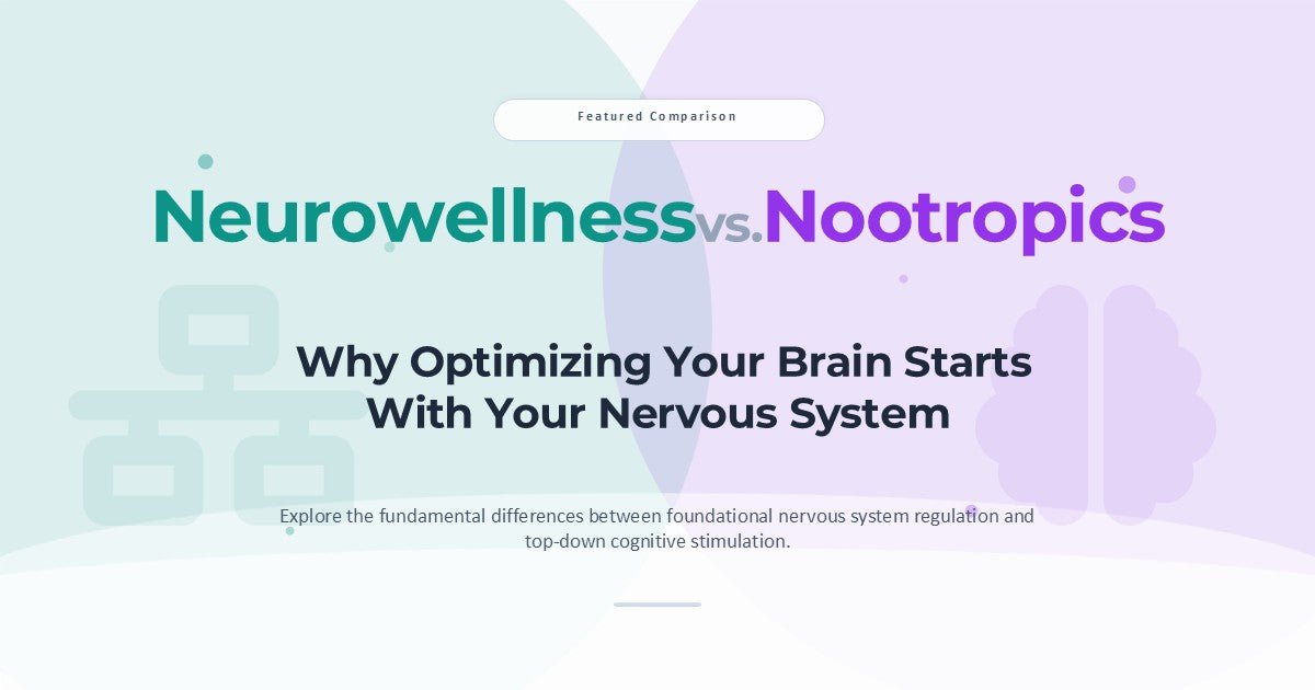 Neurowellness vs. Nootropics: Why Optimizing Your Brain Starts With Your Nervous System - Astral & Root